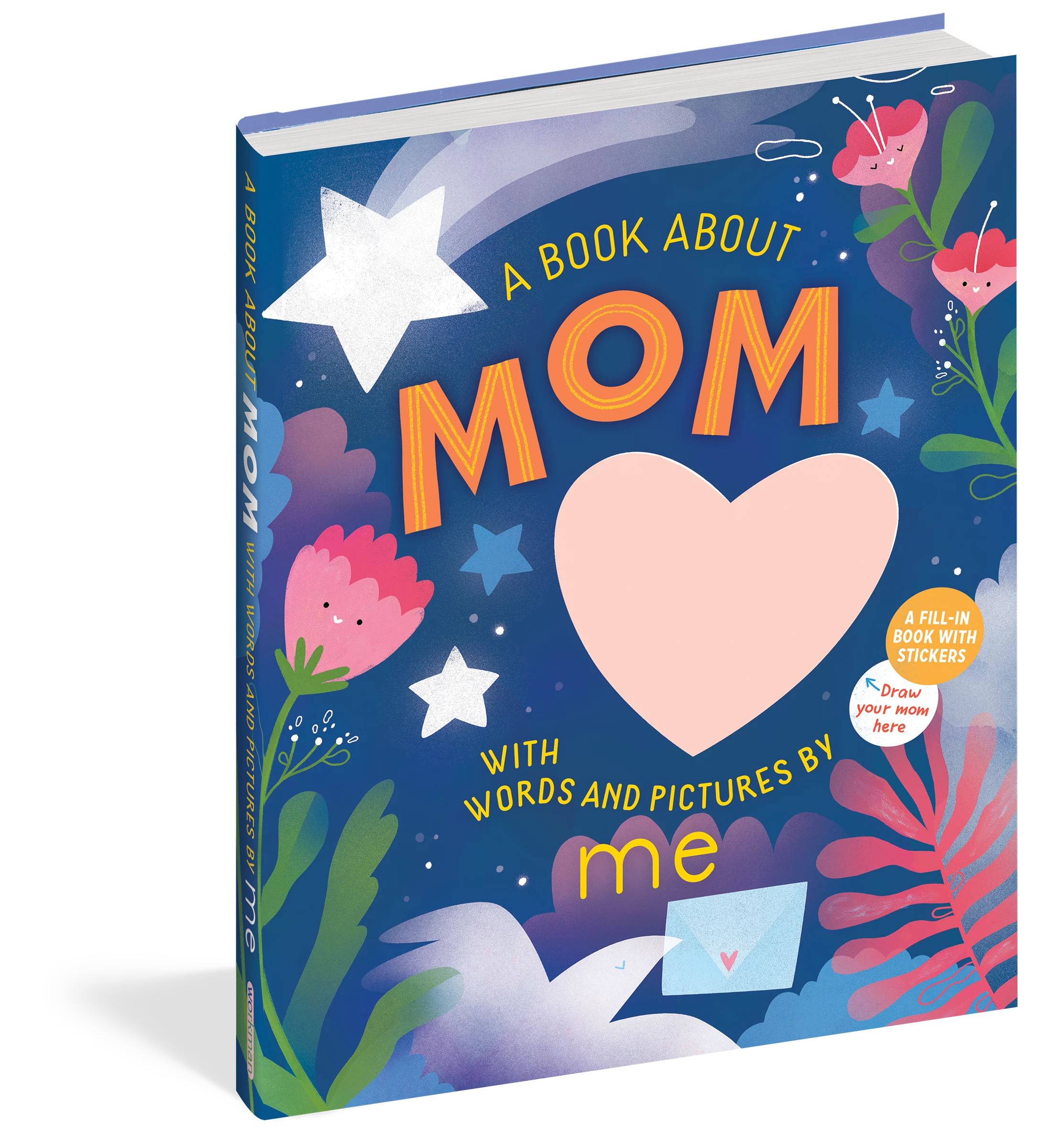 Workman Pub Co A Book About Mom With Words And Pictures By Me: A Fill-in Book With Stickers! Hardcover 1 Workman Pub Co A Book About Mom With Words And Pictures By Me: A Fill-in Book With Stickers! Hardcover