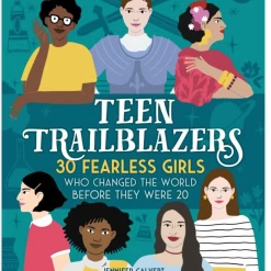 MacMillam Books Teen Trailblazers: 30 Fearless Girls Who Changed The World Before They Were 20