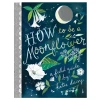 Chronicle Books How To Be A MoonFlower- Hard Cover